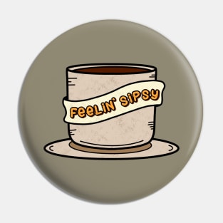 Feeling Sipsy Coffee Time Pin