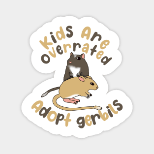 Kids are overrated adopt gerbils Magnet