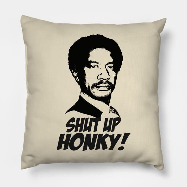 The Jeffersons - Shut Up Honky! Pillow by CamStyles77