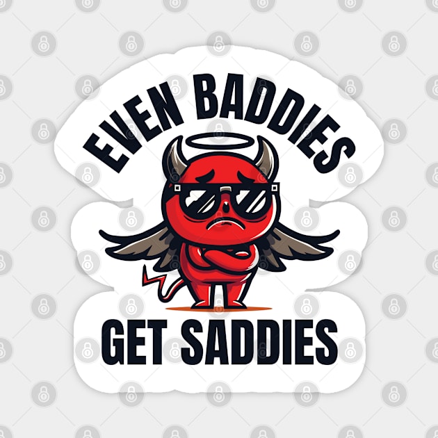 Even Baddies Get Saddies Funny Devil Magnet by badCasperTess