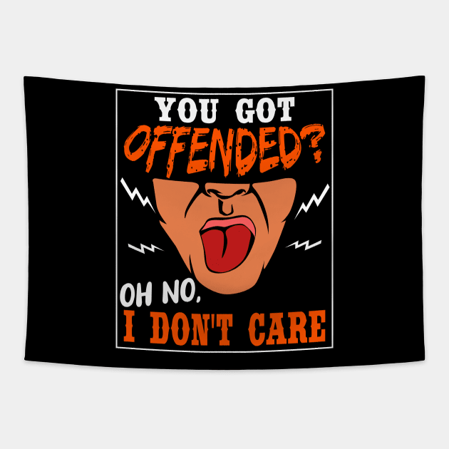 You Got Offended Oh No I Don't Care Tapestry by LetsBeginDesigns