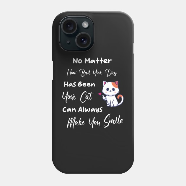 No Matter How Bad Your Day Has Been Your Cat Can Always Make You Smile Phone Case by TrendyStitch