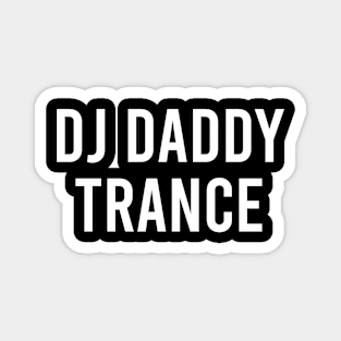 DJ DADDY TRANCE Magnet