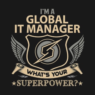 Global It Manager T Shirt - Superpower Gift Item Tee T-Shirt