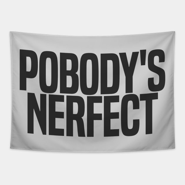 Pobody's Nerfect (dark variant) Tapestry by wls