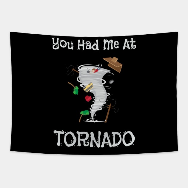 You Had Me At Tornado Funny Severe Weather Pun Tapestry by theperfectpresents