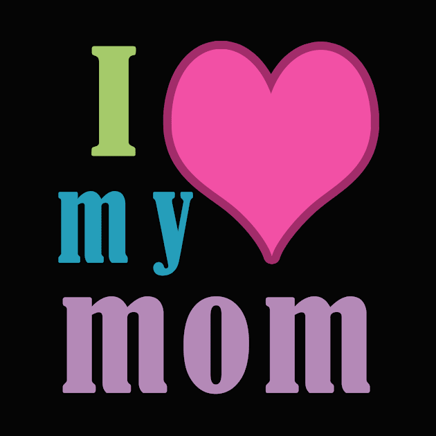 i love my mom 2020 by Elegance14