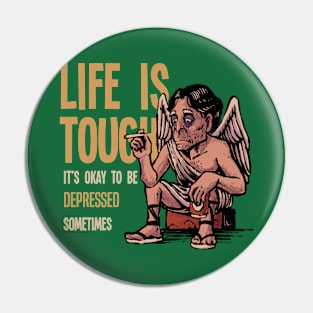 Life Is Tough Pin