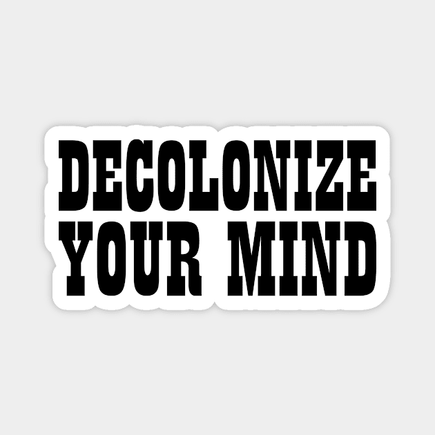 Decolonize Social Equality Advocate Mind Justice Colonization Magnet by Mellowdellow