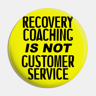 Recovery Coaching Is Not Customer Service Pin