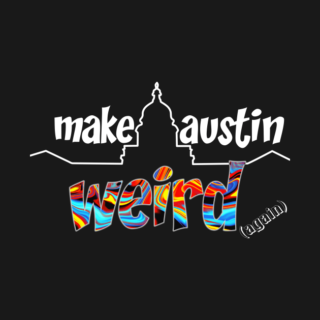 Make Austin Weird capitol building silhouette by rand0mity