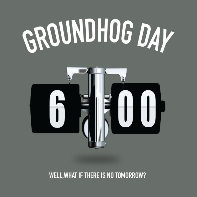 Groundhog Day - Alternative Movie Poster by MoviePosterBoy