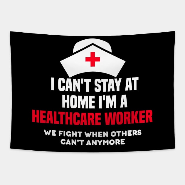 I cant stay at home I'm a healthcare worker Tapestry by DODG99