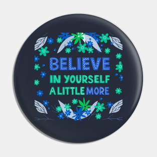 Believe In Yourself A Little More Pin