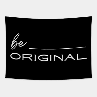 Be Original Tapestry