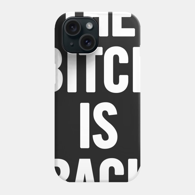 The Bitch Is Back Phone Case by sergiovarela