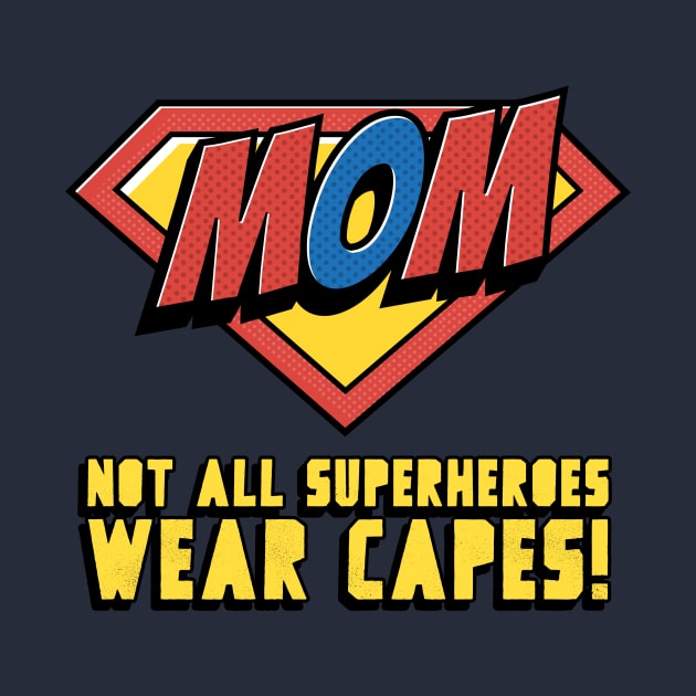 Mom - Not All Superheroes Wear Capes! by WizardingWorld