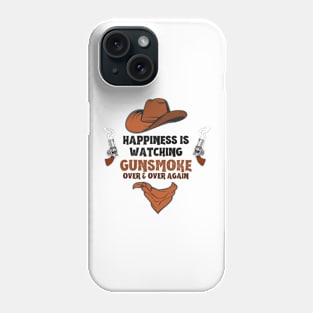 Happiness Is Watching Gunsmoke Over And Over Again Cowboys Phone Case