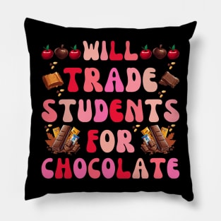 Will Trade Students For Chocolate Teacher fun back to school Pillow