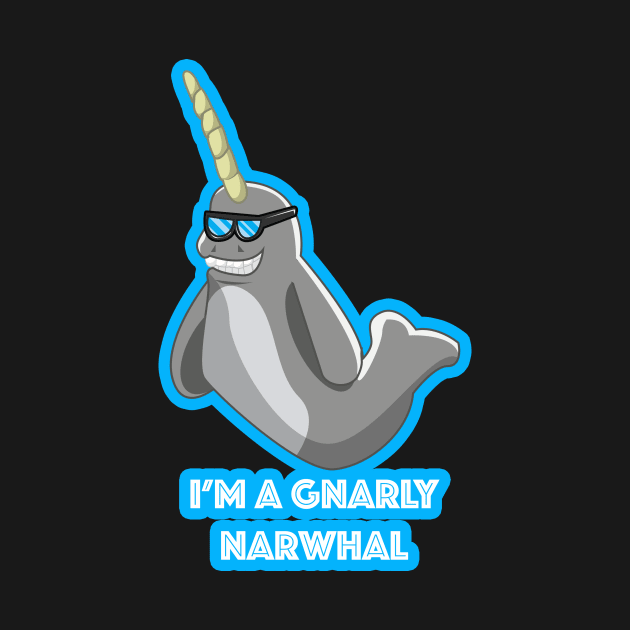 Gnarly Narwhal by Reasons to be random