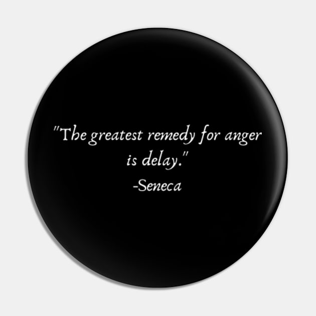"The greatest remedy for anger is delay." Pin by Come On In And See What You Find