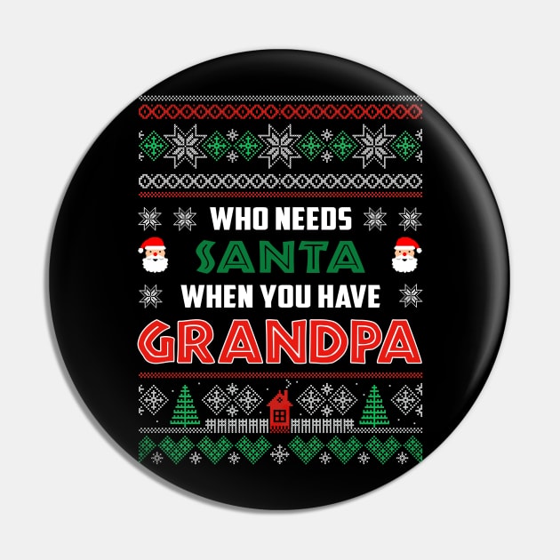 Who Needs Santa When You Have Grandpa Christmas Pin by wheeleripjm