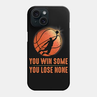 You Win Some You Lose None Phone Case