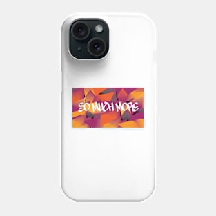 So Much More (Version 1) Phone Case