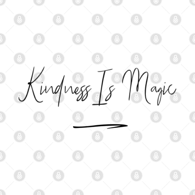 Kindness Is Magic by Sunshineisinmysoul