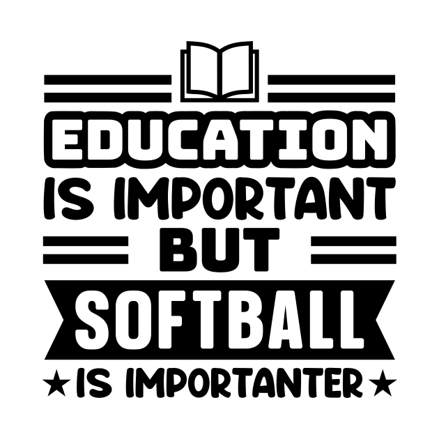 Education is important, but softball is importanter by colorsplash