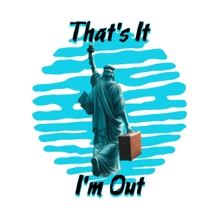That's It I'm Out T-Shirt