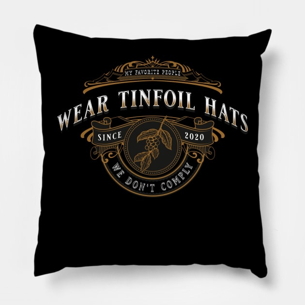 all of my favorite people wear a tinfoil hat Pillow by @r3VOLution2.0music