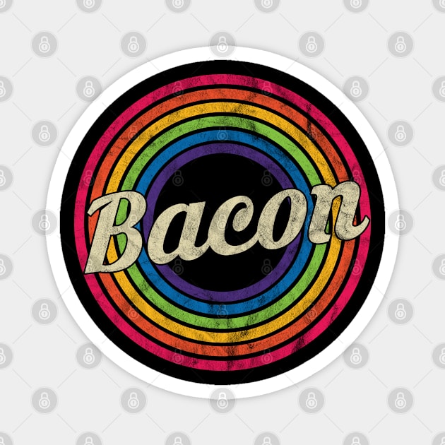 Bacon - Retro Rainbow Faded-Style Magnet by MaydenArt