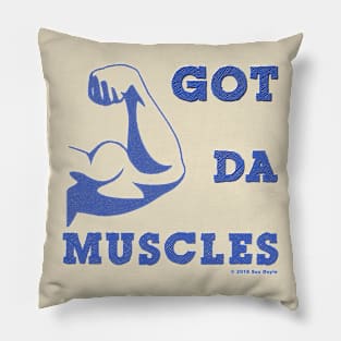 Got Da Muscles Pillow