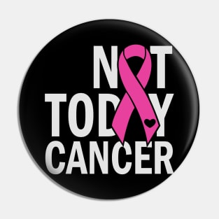 not today cancer Pin