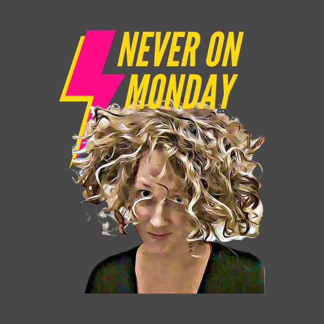 Never on Monday! by PersianFMts