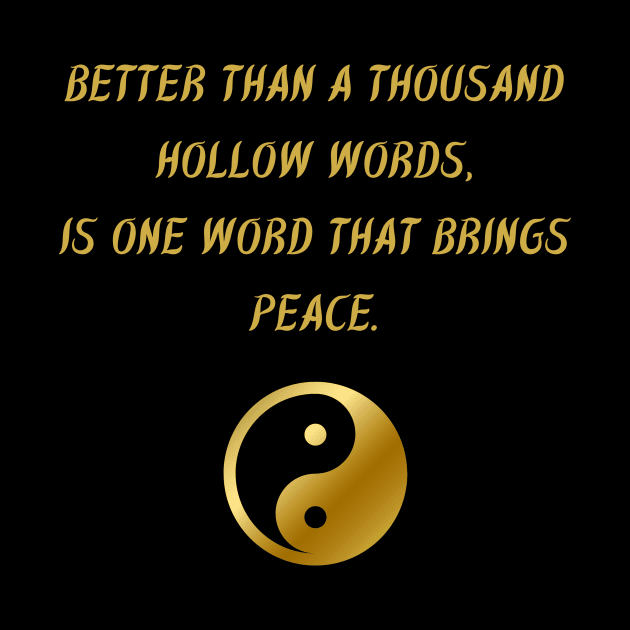 Better Than A Thousand Hollow Words, Is One Word That Brings Peace. by BuddhaWay