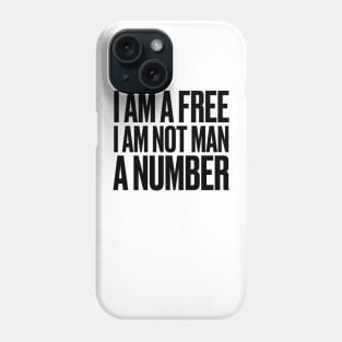 I am a free, I am not man, a number Phone Case