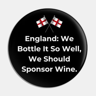 Euro 2024 - England We Bottle It So Well, We Should Sponsor Wine. 2 England Flag Pin