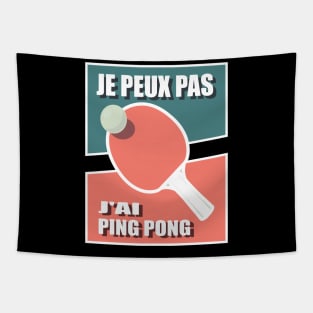 J peux pas j'ai Ping Pong Tapestry