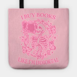 I Buy Books Like I'm Immortal, Booktok Retro Aesthetic Bookish Shirt Literary Shirt Skeleton Shirt Alt Clothes Romance Reader Book Tote