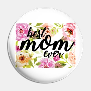 Best Mom Ever Floral Mothers Day Gift Watercolor Flowers Pin