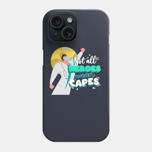 Not All Heroes Wear Capes Phone Case