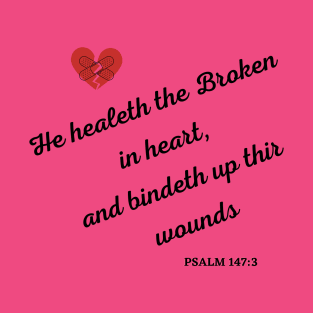 He healeth the broken in heart T-Shirt