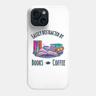 Easily distracted by Books & Coffee Bookworm Gift Phone Case