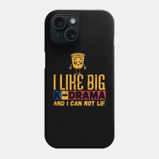 I Like Big K-Drama And I Can Not Lie Phone Case