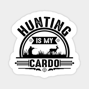 Hunting is my cardo Magnet