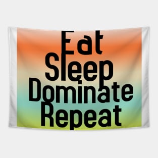 Eat Sleep Dominate Repeat Tapestry