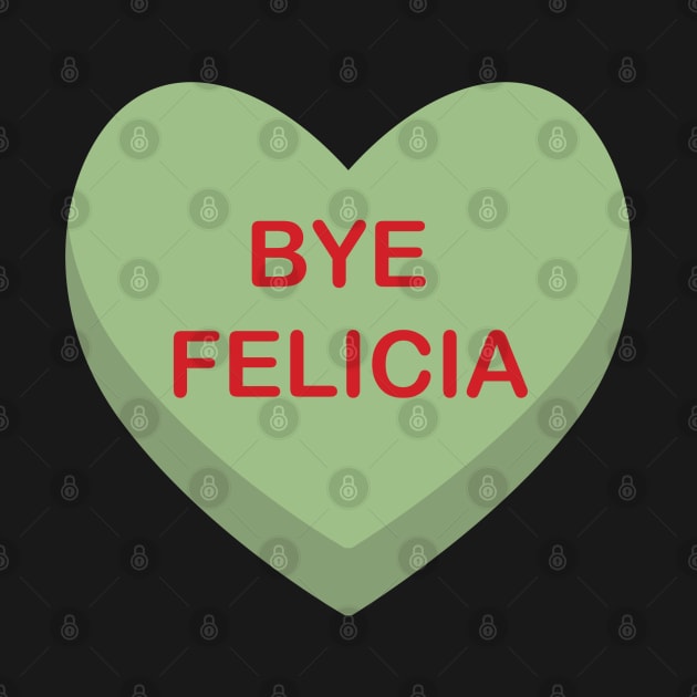 Bye Felicia by Shelby Ly Designs