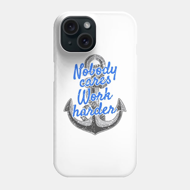 Nobody Cares Work Harder Phone Case by moslemme.id